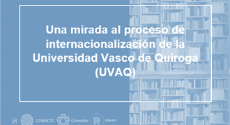 Una mirada al proceso de internacionalización de la Universidad Vasco de Quiroga UVAQ